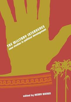 Hardcover The Military Intervenes: Case Studies in Political Development Book