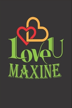 Paperback I Love You Maxine: Fill In The Blank Book To Show Love And Appreciation To Maxine For Maxine's Birthday Or Valentine's Day To Write Reaso Book