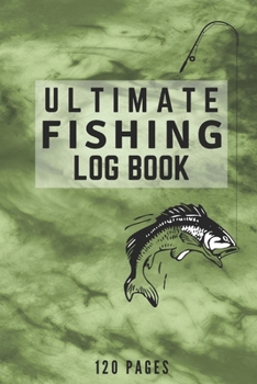 Paperback Ultimate Fishing Log Book: The Essential Accessory For Any Fisherman Book