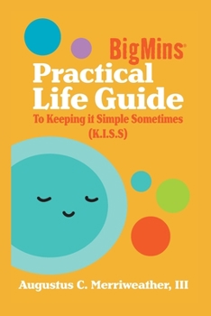Paperback BigMins Practical Life Guide To Keeping it Simple Sometimes (K.I.S.S) Book