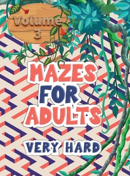 Mazes for adults: Volume 3 with mazes gives you hours of fun, stress relief and relaxation!