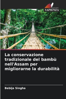 Paperback La conservazione tradizionale del bambù nell'Assam per migliorarne la durabilità [Italian] Book