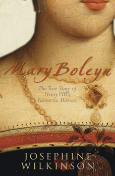 Hardcover Mary Boleyn: The True Story of Henry VIII's Favourite Mistress Book