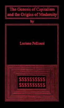 The Genesis of Capitalism and the Origins of Modernity