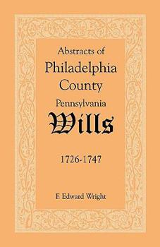 Paperback Abstracts of Philadelphia County [Pennsylvania] Wills, 1726-1747 Book
