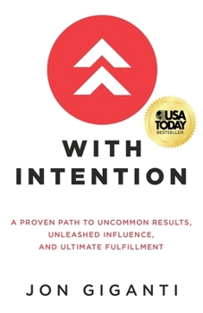 Paperback With Intention: A Proven Path to Uncommon Results, Unleashed Influence, and Ultimate Fulfillment Book