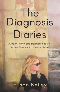 Paperback The Diagnosis Diaries: A frank, funny, and poignant book for anyone touched by chronic disease. Book