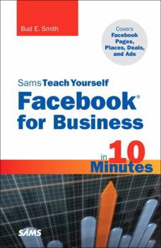 Paperback Sams Teach Yourself Facebook for Business in 10 Minutes: Covers Facebook Places, Facebook Deals and Facebook Ads Book