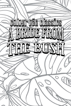 Paperback EXCLUSIVE COLORING BOOK Edition of E. W. Hornung's A Bride from the Bush Book