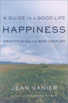 Hardcover Happiness: A Guide to a Good Life, Aristotle for the New Century Book