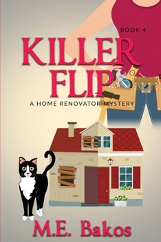 KILLER FLIP: A Home Renovator Mystery - Book #4 of the A Home Renovator Mystery