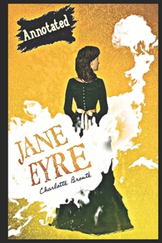 Paperback Jane Eyre By Charlotte Bront? (Victorian literature, Social criticism & Romance novel) "Complete Unabridged & Annotated Classic Version" Book