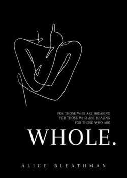Paperback Whole: Poetry for heartbreak and healing (letting go, self-love, moving on) Book