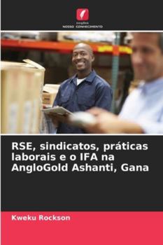 Paperback RSE, sindicatos, práticas laborais e o IFA na AngloGold Ashanti, Gana [Portuguese] Book
