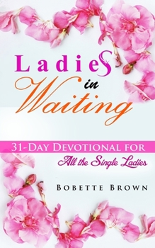 Paperback Ladies in Waiting: 31-Day Devotional for All the Single Ladies Book