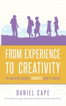 Paperback From Experience to Creativity: The experiential educator's incomplete guide to creativity Book