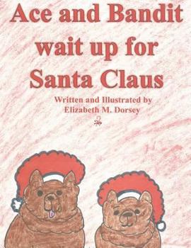 Paperback Ace and Bandit wait up for Santa Claus Book