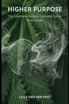Paperback Higher Purpose: The complete outdoor cannabis sativa grow guide. Book