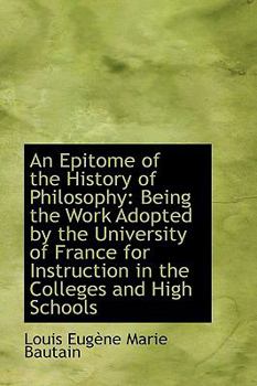 Paperback An Epitome of the History of Philosophy: Being the Work Adopted by the University of France for Instruction in the Colleges and High School, Volume I Book