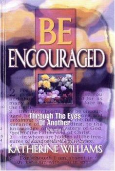 Hardcover Be Encouraged: Through the Eyes of Another Book