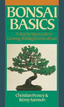Paperback Bonsai Basics: A Step-By-Step Guide to Growing, Training & General Care Book