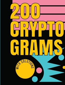 Paperback 200 Cryptograms with Solutions: Uplifting and Wise Crypto Quotes with Solutions. Easy to Read Puzzles with Alphabet Grid and Room to Work. Book