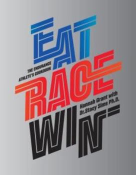 Hardcover Eat Race Win: The Endurance Athlete's Cookbook Book