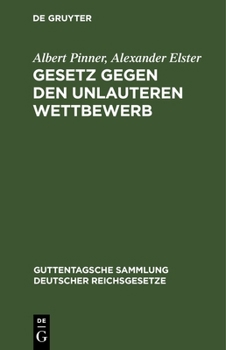 Hardcover Gesetz Gegen Den Unlauteren Wettbewerb: Vom 7. Juni 1909. Textausgabe Mit Anmerkungen, Einleitung Und Sachregister [German] Book
