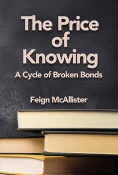 Hardcover The Price of Knowing: A Cycle of Broken Bonds Book