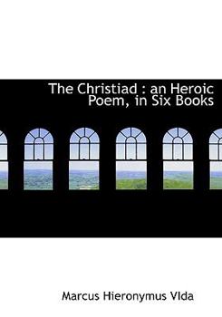 Paperback The Christiad: An Heroic Poem, in Six Books Book