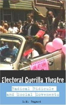 Paperback Electoral Guerilla Theatre: Radical Ridicule and Social Movements Book