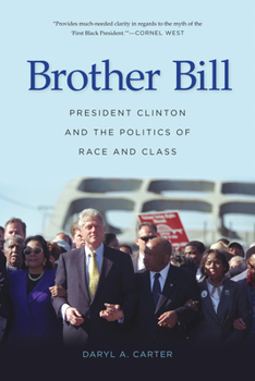 Hardcover Brother Bill: President Clinton and the Politics of Race and Class Book