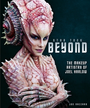 Hardcover Star Trek Beyond - The Makeup Artistry of Joel Harlow Book