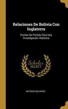 Hardcover Relaciones De Bolivia Con Inglaterra: Puntos De Partida Para Una Investigación Histórica [Spanish] Book