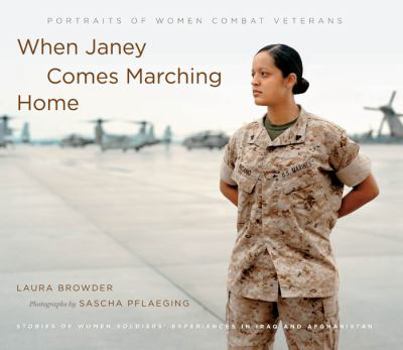Hardcover When Janey Comes Marching Home: Portraits of Women Combat Veterans Book