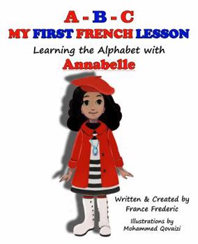 Paperback A-B-C My First French Lesson: Learning the Alphabet with Annabelle Book