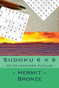 Paperback Sudoku 6 x 6 - 250 Skyscraper Puzzles - Hermit - Bronze: Great option to relax Book