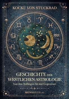 Geschichte der westlichen Astrologie: Von den Anfängen bis zur Gegenwart (German Edition)