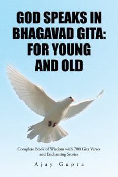 Paperback God Speaks in Bhagavad Gita: For Young and Old: Complete Book of Wisdom with 700 Gita Verses and Enchanting Stories Book