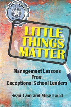 Paperback Little Things Matter: Management Lessons From Exceptional School Leaders Book