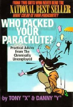 Paperback Who Packed Your Parachute?: Practical Advice from the Chronically Unemployed Book