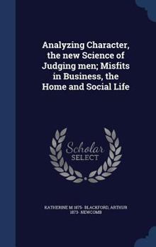 Hardcover Analyzing Character, the new Science of Judging men; Misfits in Business, the Home and Social Life Book