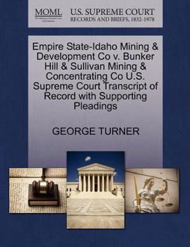 Paperback Empire State-Idaho Mining & Development Co V. Bunker Hill & Sullivan Mining & Concentrating Co U.S. Supreme Court Transcript of Record with Supporting Book