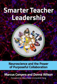 Paperback Smarter Teacher Leadership: Neuroscience and the Power of Purposeful Collaboration Book