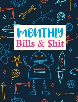 Paperback Monthly Bills & $hit: Nifty Daily Weekly Monthly Budget Planner Workbook Bill Payment Log Debt Organizer With Income Expenses Tracker Saving Book