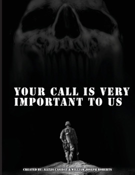 Your Call is Very Important to Us: An OEF/OIF Veterans Collection of Healing And Hope Through Storytelling and Artwork