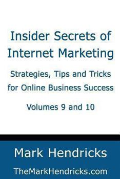 Paperback Insider Secrets of Internet Marketing (Volumes 9 and 10): Strategies, Tips and Tricks for Online Business Success Book