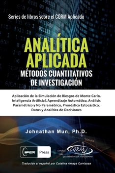 Paperback ANALÍTICA APLICADA - Métodos Cuantitativos de Investigación: Aplicación de la Simulación de Riesgos de Monte Carlo, Opciones Reales Estratégicas, Pron [Spanish] Book