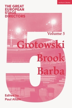 Paperback The Great European Stage Directors Volume 5: Grotowski, Brook, Barba Book
