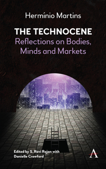 Hardcover The Technocene: Reflections on Bodies, Minds, and Markets Book